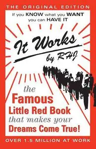 It Works: The Famous Little Red Book That Makes Your Dreams Come True!