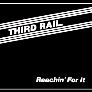 Third Rail - Reachin' For It (1982)