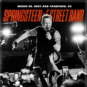 Bruce Springsteen & The E Street Band - 2024-03-28 - Chase Center, San Francisco, CA (2024)