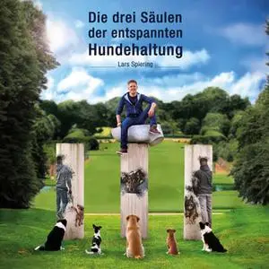 «Die drei Säulen der entspannten Hundehaltung» by Lars Spiering