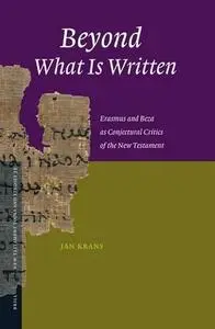Beyond What Is Written: Erasmus and Beza as Conjectural Critics of the New Testament (New Testament Tools and Studies)