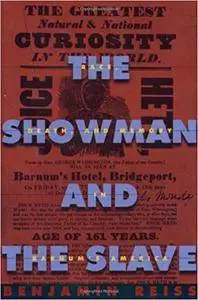 The Showman and the Slave: Race, Death, and Memory in Barnum’s America