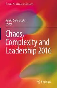 Chaos, Complexity and Leadership 2016