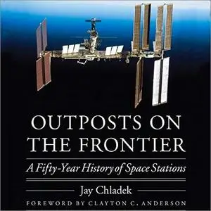 Outposts on the Frontier: A Fifty-Year History of Space Stations: Outward Odyssey A People's History of Spaceflight [Audiobook]