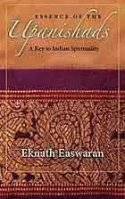 Essence of the Upanishads : a key to Indian spirituality