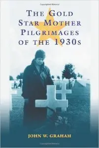 The Gold Star Mother Pilgrimages of the 1930s