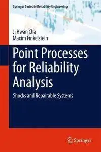 Point Processes for Reliability Analysis: Shocks and Repairable Systems (Springer Series in Reliability Engineering) [Repost]