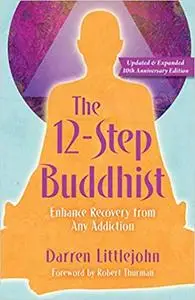 The 12-Step Buddhist, 10th Anniversary Edition