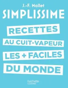 Jean-François Mallet, "Simplissime : Les recettes au cuit-vapeur les + faciles du monde"