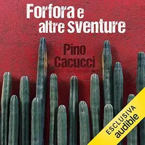 «Forfora e altre sventure» by Pino Cacucci