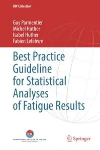 Best Practice Guideline for Statistical Analyses of Fatigue Results - Guy Parmentier
