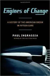 Engines of Change: A History of the American Dream in Fifteen Cars