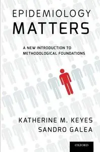 Epidemiology Matters: A New Introduction to Methodological Foundations