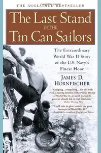 The Last Stand of the Tin Can Sailors: The Extraordinary World War II Story of the U.S. Navy's Finest Hour (repost)