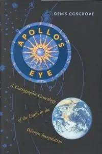 Apollo's Eye: A Cartographic Genealogy of the Earth in the Western Imagination (Repost)