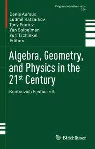 Algebra, Geometry, and Physics in the 21st Century: Kontsevich Festschrift