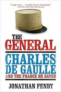 The General: Charles De Gaulle and the France He Saved (Repost)