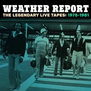 Weather Report - The Legendary Live Tapes 1978-1981 (2015)