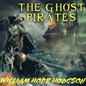 «The Ghost Pirates» by William Hope Hodgson