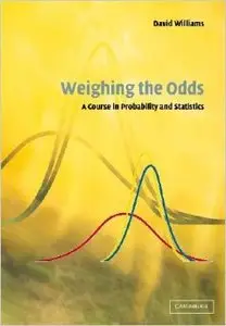 Weighing the Odds: A Course in Probability and Statistics