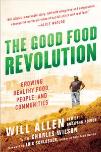 The Good Food Revolution: Growing Healthy Food, People, and Communities (repost)