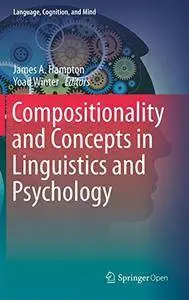 Compositionality and Concepts in Linguistics and Psychology (Language, Cognition, and Mind)