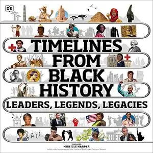 Timelines from Black History: Leaders, Legends, Legacies [Audiobook]