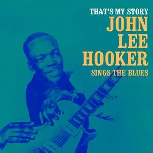 John Lee Hooker - That's My Story (1960/2021) [Official Digital Download]