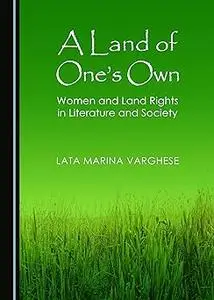 A Land of One's Own: Women and Land Rights in Literature and Society