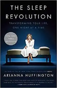 The Sleep Revolution: Transforming Your Life, One Night at a Time [Repost]