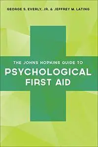 The Johns Hopkins Guide to Psychological First Aid