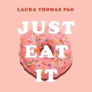 «Just Eat It» by Laura Thomas