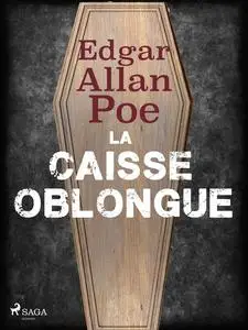 «La Caisse Oblongue» by Edgar Allan Poe