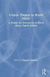 Critical Themes in World Music: A Reader for Excursions in World Music, Eighth Edition