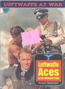 Luftwaffe at War 19: Luftwaffe Aces of the Western Front