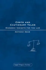 Costs and Cautionary Tales: Economic Insights for the Law (Legal Theory Today) (Repost)
