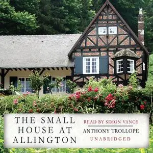 «The Small House at Allington» by Anthony Trollope