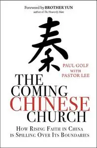 The Coming Chinese Church: How Rising Faith In China Is Spilling Over Its Boundaries