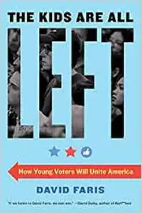 The Kids Are All Left: How Young Voters Will Unite America