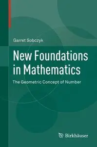 New Foundations in Mathematics: The Geometric Concept of Number (Repost)
