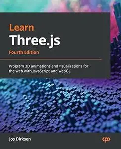 Learn Three.js: Program 3D animations and visualizations for the web with JavaScript and WebGL