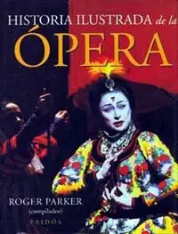 Roger Parker, "Historia Ilustrada de la Opera"