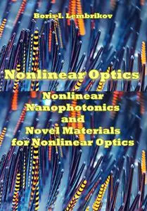"Nonlinear Optics: Nonlinear Nanophotonics and Novel Materials for Nonlinear Optics" ed. by Boris I. Lembrikov