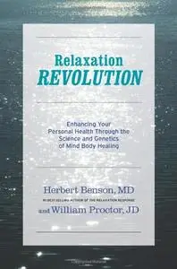 Relaxation Revolution: The Science and Genetics of Mind Body Healing