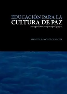 «Educación para la cultura de paz» by Mariela Sánchez Cardona