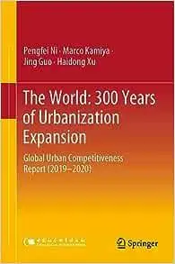 The World: 300 Years of Urbanization Expansion: Global Urban Competitiveness Report, 2019-2020