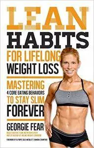 Lean Habits For Lifelong Weight Loss: Mastering 4 Core Eating Behaviors to Stay Slim Forever [Repost]