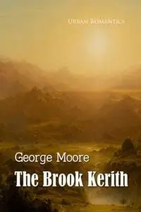 «The Brook Kerith: A Syrian Story» by George Moore