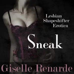 «Sneak» by Giselle Renarde