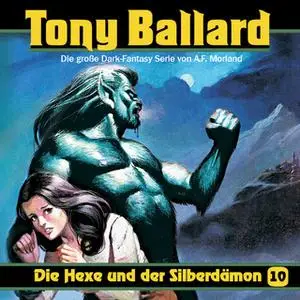 «Tony Ballard - Folge 10: Die Hexe und der Silberdämon» by Thomas Birker,A.F. Morland,Alex Streb